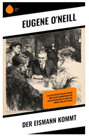 Der Eismann kommt: Ein existentialistisches Drama über Desillusionierung und Selbsttäuschung in einer New Yorker Bar der 1910er