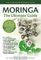 Moringa - The Ultimate Guide: Prevent 300 + diseases including Diabetes, Cancer, Arthritis, Heart conditions, Obesity while looking as young as ever
