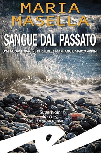 Sangue dal passato. Una nuova indagine per Teresa Maritano e Marco Ardini (Supernoir bross)
