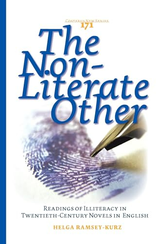 The Non-Literate Other: Readings of Illiteracy in Twentieth-Century Novels in English (Costerus New Series, 171, Band 171)