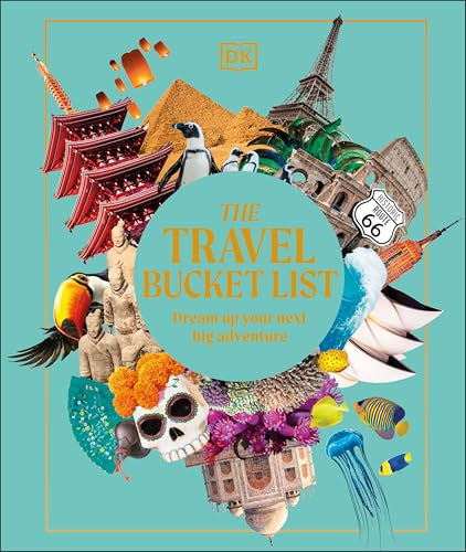 The Travel Bucket List: Dream Up Your Next Big Adventure