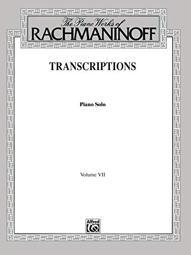 The Piano Works of Rachmaninoff: Transcriptions : Piano Solo (7) (Belwin Edition, Band 7)
