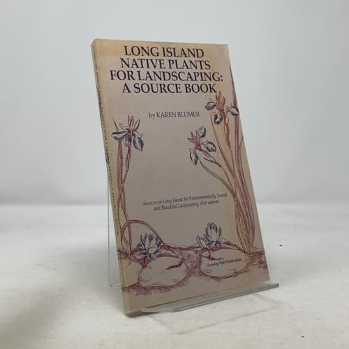 Long Island (New York) Native Plants for Landscaping: A Source Book