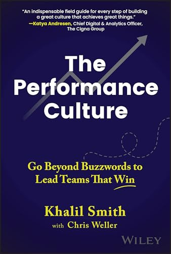 The Performance Culture: Go Beyond Buzzwords to Lead Teams That Win