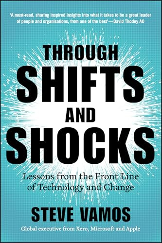 Through Shifts and Shocks: Lessons from the Front Line of Technology and Change