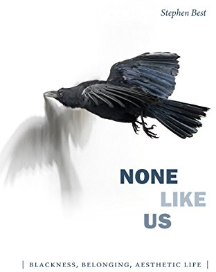 None Like Us: Blackness, Belonging, Aesthetic Life (Theory Q)