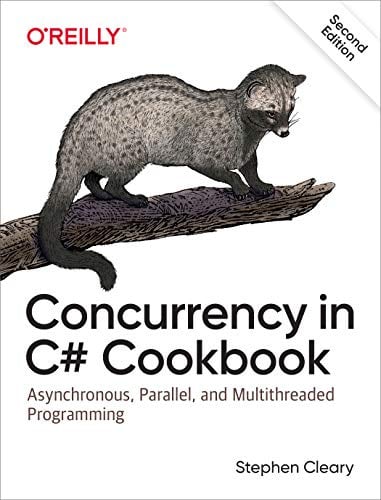Concurrency in C# Cookbook, 2e: Asynchronous, Parallel, and Multithreaded Programming
