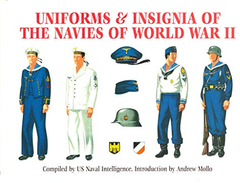 Uniforms and Insignia of the Navies of World War II: Compiled by Us Naval Intelligence; Introduction by Andrew Mollo