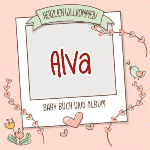 Herzlich Willkommen Alva - Baby Buch und Album: Personalisiertes Babybuch und Babyalbum, Geschenk zu Schwangerschaft und Geburt, Baby Name auf dem Cover
