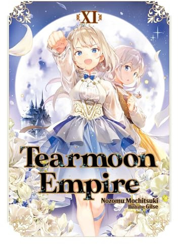 Tearmoon Empire: Volume 11 (Light Novel) (TEARMOON EMPIRE LIGHT NOVEL SC)