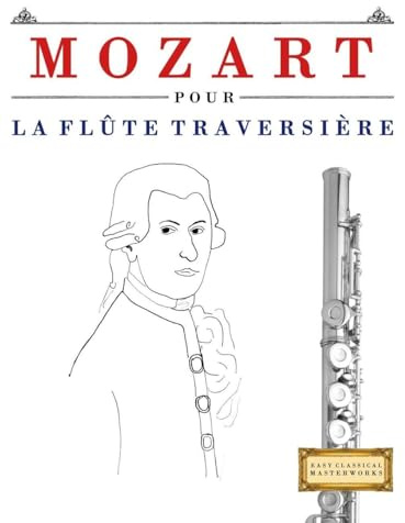 Mozart pour la Flûte Traversière: 10 pièces faciles pour la Flûte Traversière débutant livre