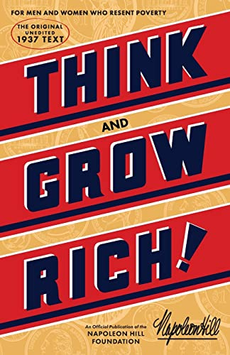 Think and Grow Rich: The Original, an Official Publication of the Napoleon Hill Foundation(r)