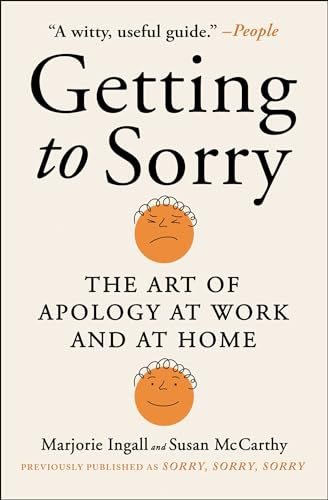 Getting to Sorry: The Art of Apology at Work and at Home