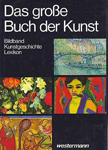 Das große Buch der Kunst (Bildband - Kunstgeschichte - Lexikon)