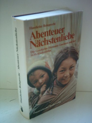 Abenteuer Nächstenliebe. Die Geschichte Hermann Gmeiners und der SOS-Kinderdörfer