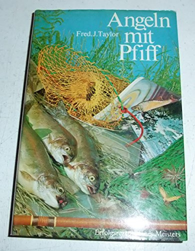 Angeln mit Pfiff. Erfolgsrezepte eines Meisters
