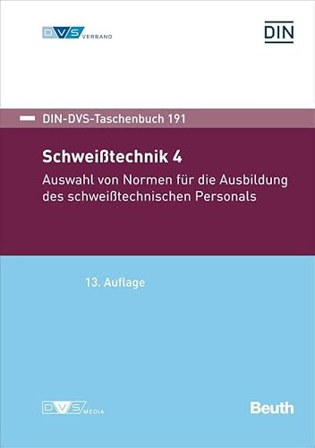 DIN-DVS-Taschenbuch 191: Schweißtechnik 4 Auswahl von Normen für die Ausbildung des schweißtechnischen Personals