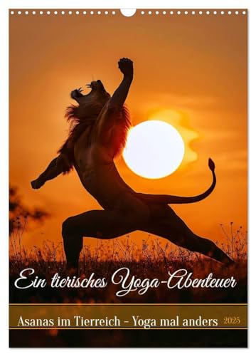 Ein tierisches Yoga-Abenteuer (Wandkalender 2025 DIN A3 hoch), CALVENDO Monatskalender: Asanas im Tierreich - Yoga mal anders (CALVENDO Spass)