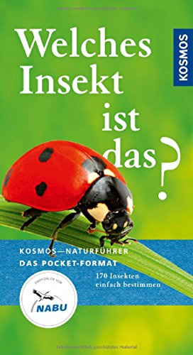 Welches Insekt ist das?: 170 Insekten einfach bestimmen (Kosmos-Naturführer Basics)