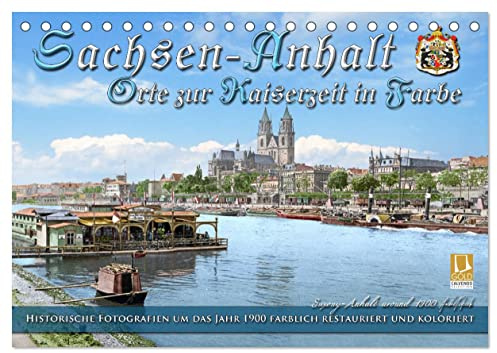 Sachsen-Anhalt - Orte zur Kaiserzeit in Farbe - Fotos restauriert und koloriert (Tischkalender 2026 DIN A5 quer), CALVENDO Monatskalender: Orte im ... Farben zu neuem Leben. (CALVENDO Orte)