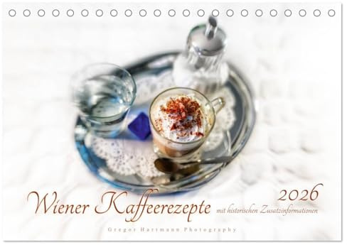 Wiener Kaffeerezepte (Tischkalender 2026 DIN A5 quer), CALVENDO Monatskalender: Die zeitlose Raffinesse der Wiener Kaffeespezialtäten (CALVENDO Lifestyle)