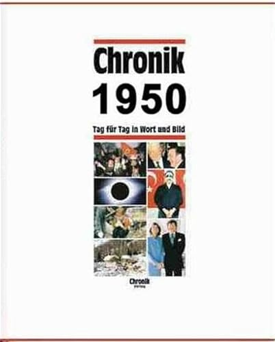 Chronik, Chronik 1950 (Chronik / Bibliothek des 20. Jahrhunderts. Tag für Tag in Wort und Bild)