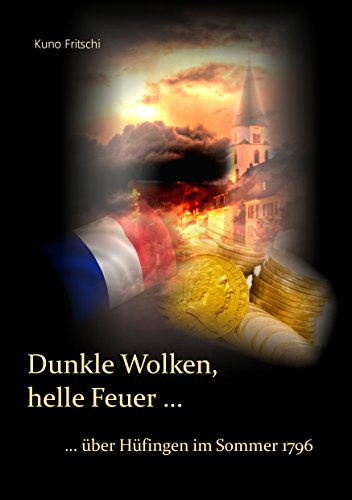 Dunkle Wolken, helle Feuer ...: ... über Hüfingen im Sommer 1796