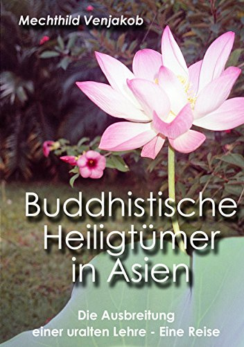 Buddhistische Heiligtümer in Asien: Die Ausbreitung einer uralten Lehre
