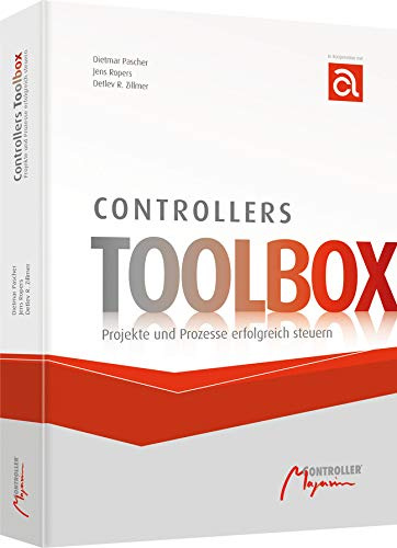 Controllers Toolbox: Projekte und Prozesse erfolgreich steuern