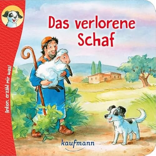 Anton, erzähl mir was! Das verlorene Schaf: Bilderbuch (Anton, erzähl mir was! - zum Vorlesen und Mitnehmen: Die Heftreihe Religion für Kinder ab 2 Jahren)