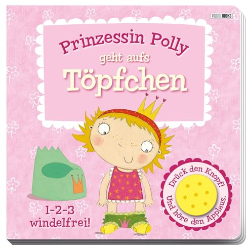 Prinzessin Polly geht aufs Töpfchen: Pappbilderbuch mit Sound