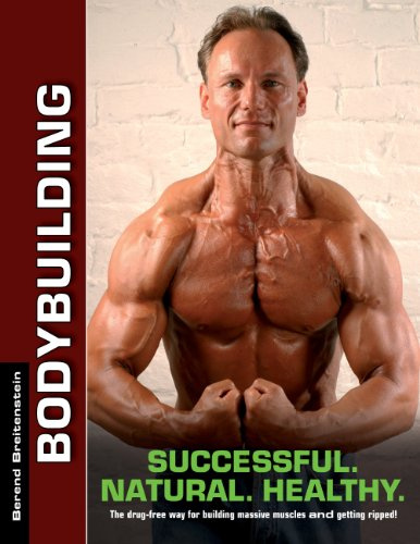 Bodybuilding - Successful. Natural. Healthy.: The drug-free way for building massive muscles and getting ripped!