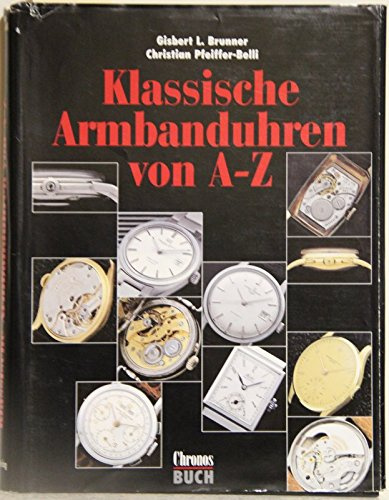 Klassische Armbanduhren von A - Z: Chronos Buch