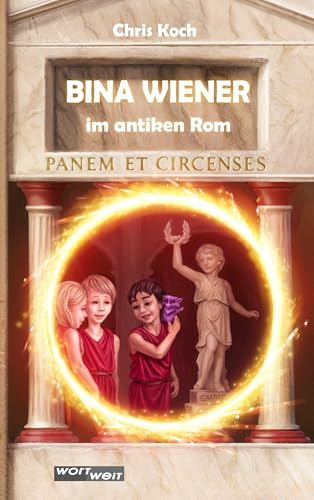 BINA WIENER: im antiken Rom. Band 2 der atemberaubenden Zeitreiseabenteuer von Bina und ihren Freunden.