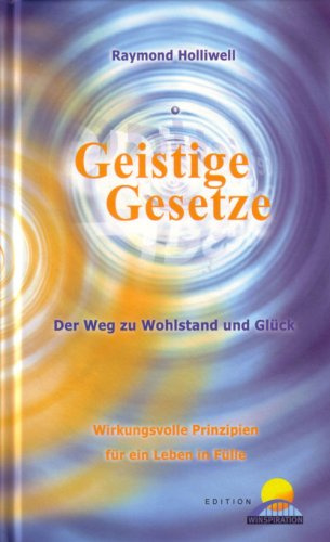 Geistige Gesetze - Der Weg zu Wohlstand und Glück