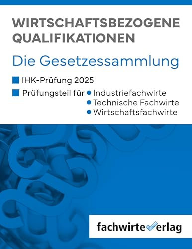 Wirtschaftsbezogene Qualifikationen: Die Gesetzessammlung für die IHK-Prüfungen 2025