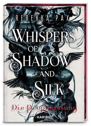 Whispers of Shadow and Silk (Band 1) – Die Prophezeiung: Der High-Fantasy Auftakt über eine verbotenen Liebe im Reich der Schatten