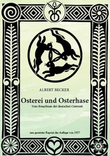Osterei und Osterhase: Vom Brauchtum der deutschen Osterzeit (Edition - Aus germanischer Vorzeit - Thule Reprints)