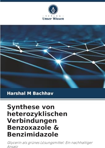 Synthese von heterozyklischen Verbindungen Benzoxazole & Benzimidazole: Glycerin als grünes Lösungsmittel: Ein nachhaltiger Ansatz