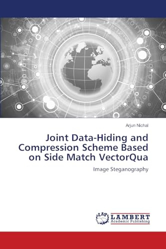Joint Data-Hiding and Compression Scheme Based on Side Match VectorQua: Image Steganography