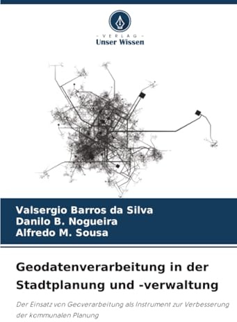 Geodatenverarbeitung in der Stadtplanung und -verwaltung: Der Einsatz von Geoverarbeitung als Instrument zur Verbesserung der kommunalen Planung