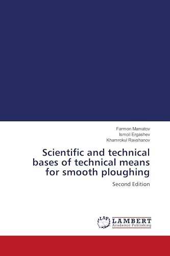 Scientific and technical bases of technical means for smooth ploughing: Second Edition