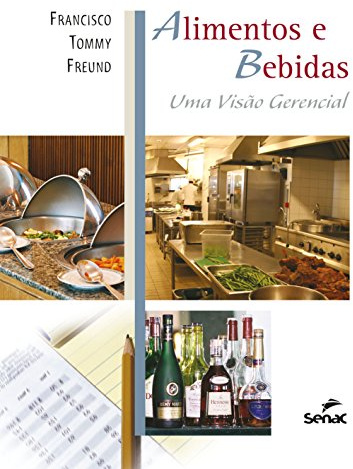 Alimentos e Bebidas. Uma Visão Gerencial