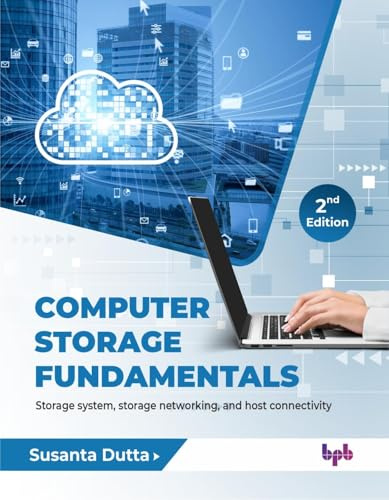 Computer Storage Fundamentals: Storage system, storage networking, and host connectivity - 2nd Edition
