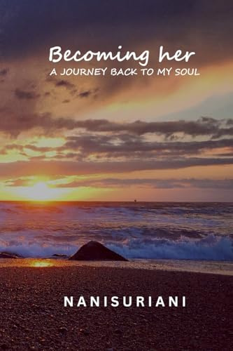 Becoming Her, A journey back to my soul