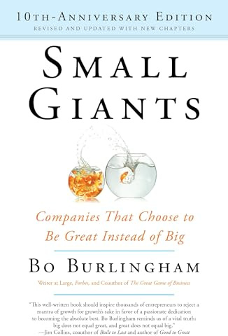 Small Giants: Companies That Choose to Be Great Instead of Big, 10th-Anniversary Edition