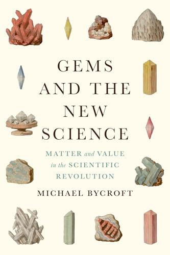 Gems and the New Science: Matter and Value in the Scientific Revolution (Synthesis)