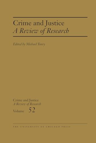 Crime and Justice, Volume 52: A Review of Research (Volume 52) (Crime and Justice: A Review of Research)