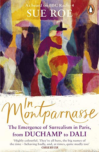 In Montparnasse: The Emergence of Surrealism in Paris, from Duchamp to Dali