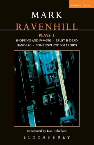 Ravenhill Plays: 1: Shopping and F***ing; Faust is Dead; Handbag; Some Explicit Polaroids (Contemporary Dramatists)